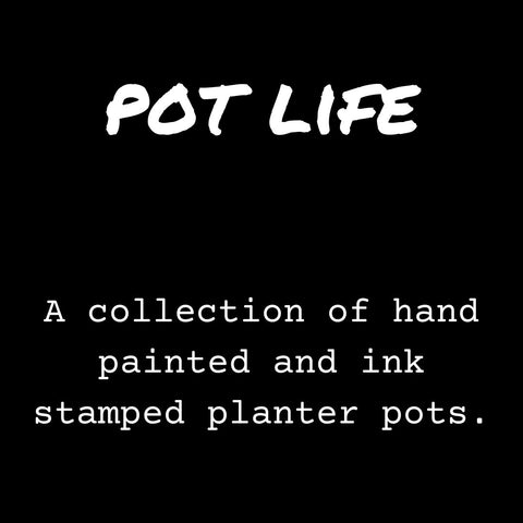 POT LIFE
